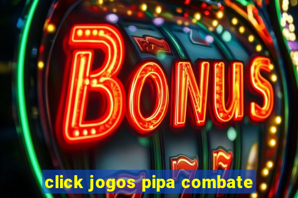 click jogos pipa combate